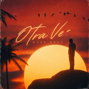 OTRA VE’ by Myke Cruz