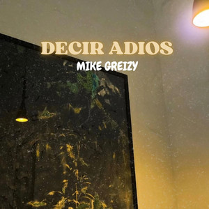 Decir Adios by Mike Greizy