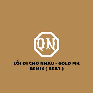 Gold Mk - LỐI ĐI CHO NHAU (Remix)