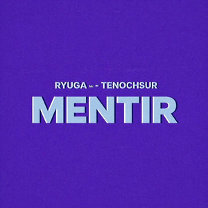 MENTIR by RYUGA MC, TenochSur