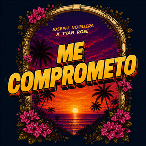 Me Comprometo by Joseph Noguera, Tyan Rose