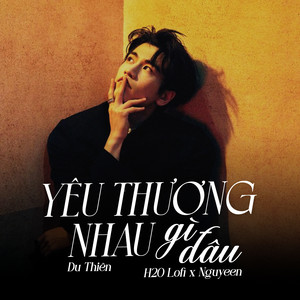 Du Thiên - Yêu Thương Nhau Gì Đâu (Lofi)