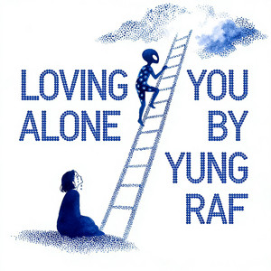 LOVING YOU ALONE by Yung Raf