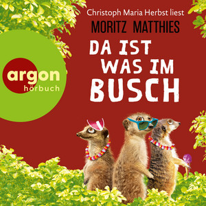 Kapitel 1 - Da ist was im Busch - Erdmännchen-Krimi, Band 7 by Moritz Matthies, Christoph Maria Herbst