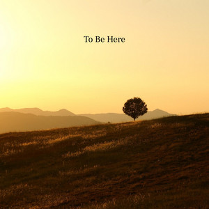 To Be Here by Piano by Mor
