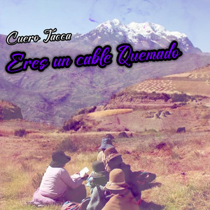 Eres un Cable Quemado by Cuero Jacca
