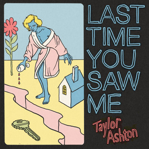 Last Time You Saw Me by Taylor Ashton