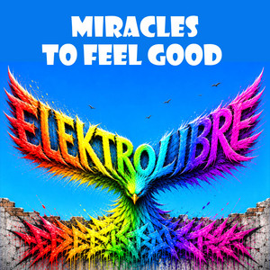 Miracles to feel good by Elektrolibre
