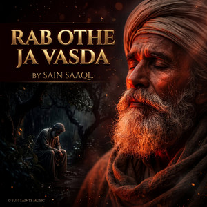 Rab Othe Ja Vasda by Sain Saaqi