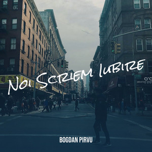 Bogdan Pirvu - Noi Scriem Iubire