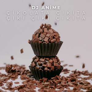 Çikolata Çikita Çiki Çiki Çikita by DJ ANİME
