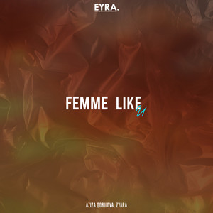 Femme Like U by Aziza Qobilova, ZYARA