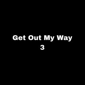 Get out My Way 3 by Trapstar World, COE Wiki