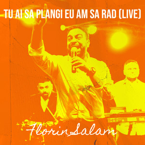 Florin Salam - Tu Ai Sa Plangi Eu Am Sa Rad (Live)