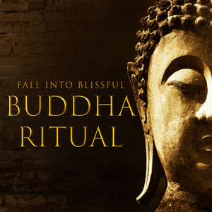 Fall Into Blissful Buddha Ritual: Healing Music, Tibetan Meditation, Cure Anxiety & Stress, Deep Balance, Inner Harmony, Closer to New State of Meditation album