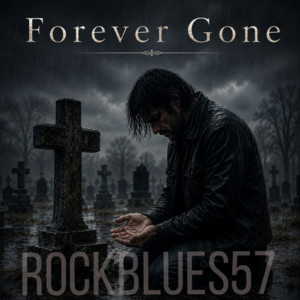 Forever gone by RockBlues57