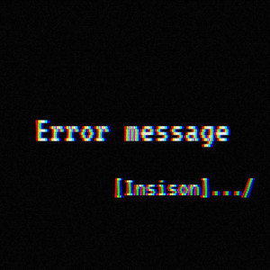 Error Message G by Insison