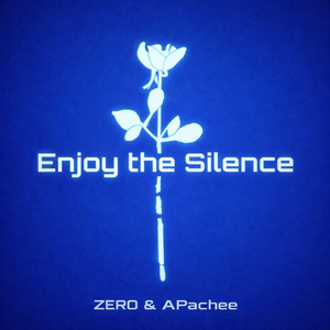 Enjoy The Silence by ZERO, APachee