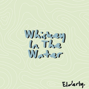 Whiskey In The Water by Elderly.