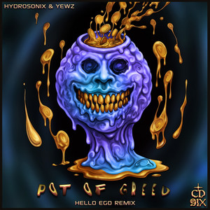 Pot of Greed - Hello Ego Remix by Hydrosonix, Yewz, Hello Ego