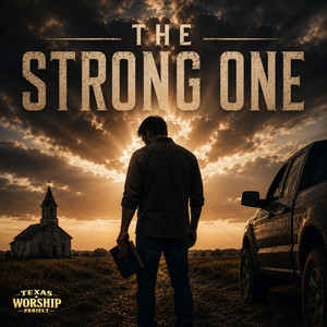 The Strong One by Texas Worship Project