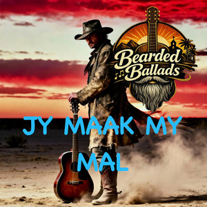 Jy Maak My Mal by Bearded Ballads