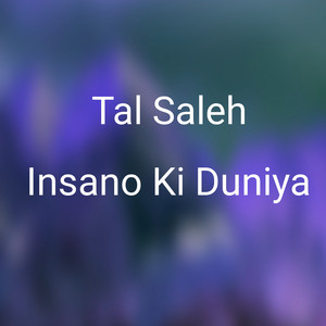 Tal Saleh - Insano Ki Duniya