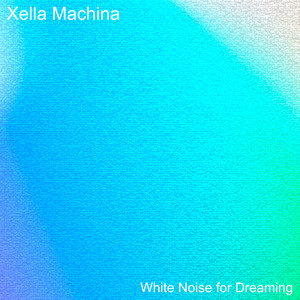 White Noise for the Dreamers by Xella Machina