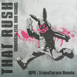 That Rush - BPN | Transforma Remix by Tanukichi, Bob Ranks, BPN, Transforma