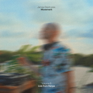 James Grant - Movement Vol. 6 (Live from Watamu, Kenya) (2026)