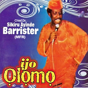 Chief Dr. Sikiru Ayinde Barrister (MFR) - Ijo Olomo Medley