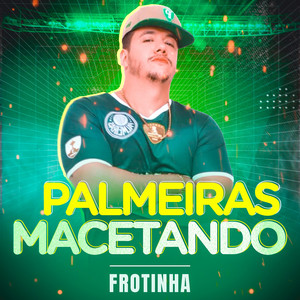 Frotinha - Palmeiras Macetando