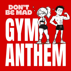 Gym Anthem by Don't Be Mad