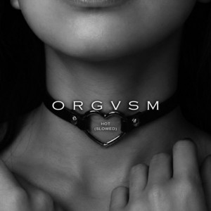 Hot (Slowed) by Orgvsm