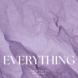 Everything by Justo the MC, Jay Rilez