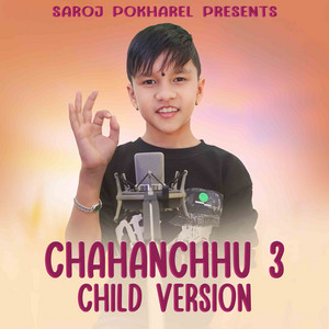 Saroj Pokharel & Supreme Malla Thakuri - Chahanchhu 3 (Child Version)