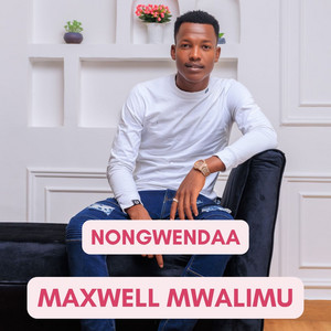 Maxwell Mwalimu - Nongwendaa