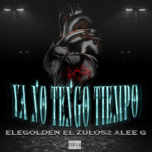 EL ZULO 52 - YA NO TENGO TIEMPO (feat. ELEGOLDEN & ALEE G)