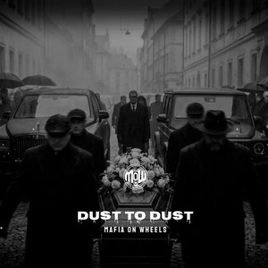 DUST TO DUST (MOW) by MAFIA ON WHEELS