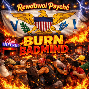 Burn Badmind by Rewdbwoi Psyche