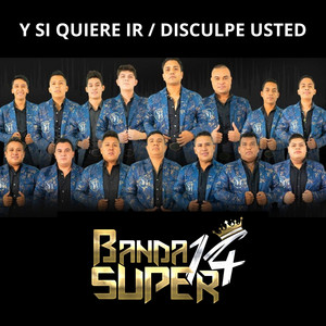 Y Si Quiere Ir / Disculpe Usted