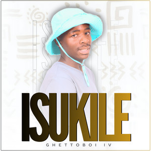 Isukile by GhettoBoi IV