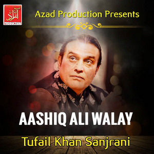 Tufail Khan Sanjrani - Aashiq Ali Walay