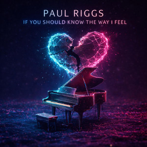If You Should Know The Way I Feel by Paul Riggs