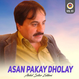 Abdul Satar Zakhmi - Asan Pakay Dholay