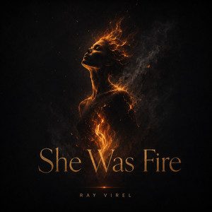 She Was Fire by Ray Virel