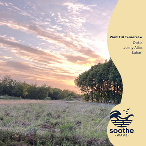 Wait Till Tomorrow by Ookia, Jonny Alias, Lahari