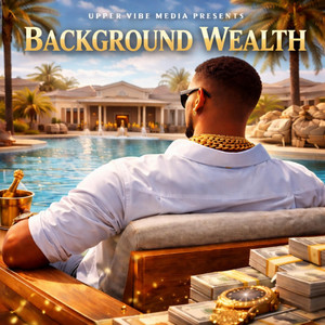 Background Wealth by Upper Vibe Media Presents, Jmack So Lavish