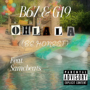 B67 - Ohlala(be honest) (feat. G19 & Samcbeats)