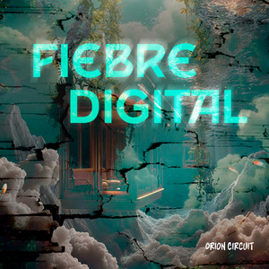 Fiebre Digital by Orion Circuit